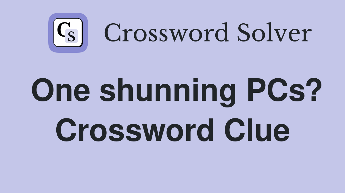 One shunning PCs? Crossword Clue
