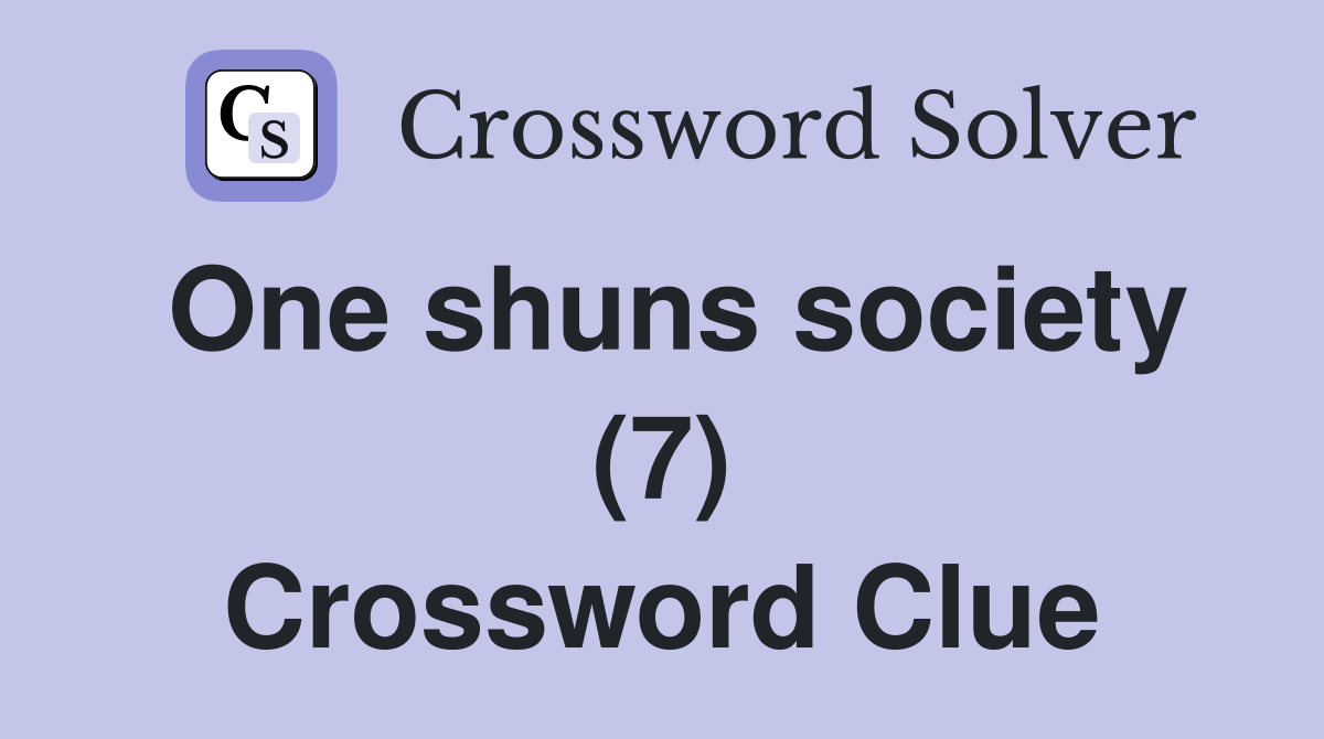 One shuns society (7) Crossword Clue
