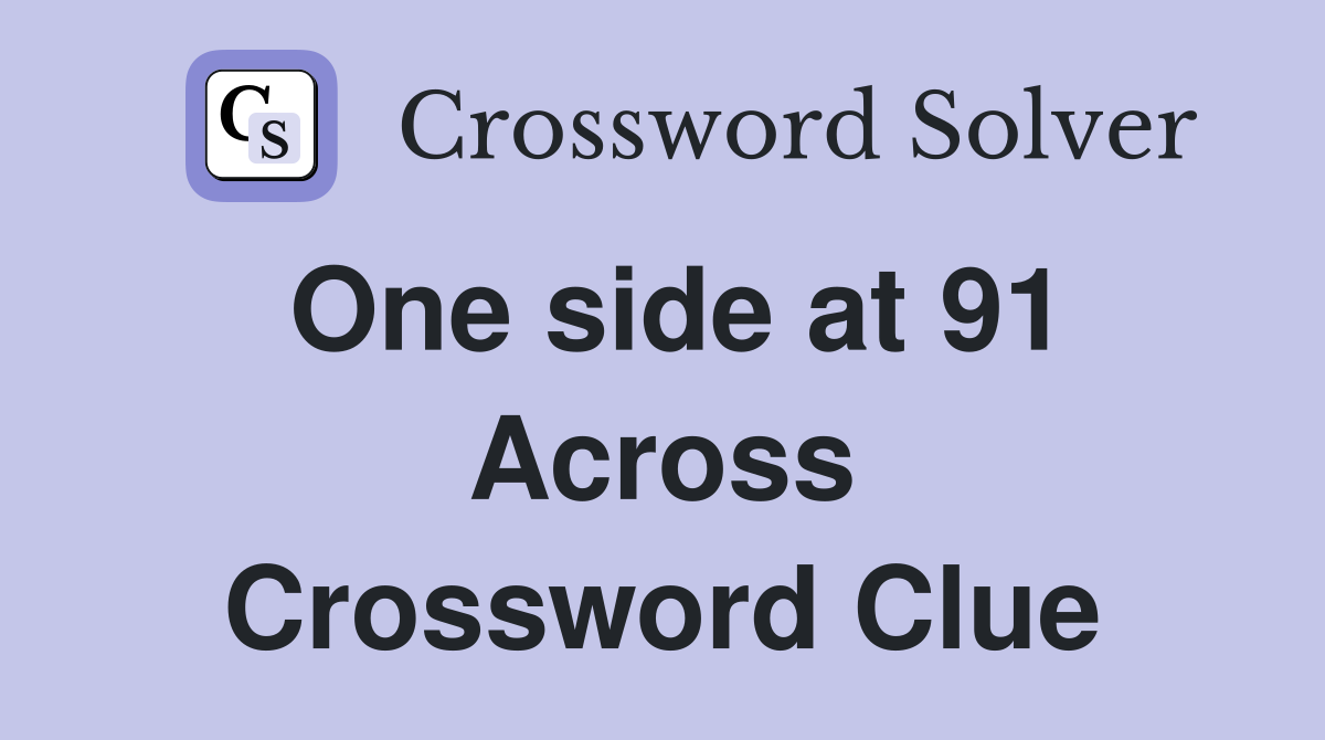 One side at 91 Across Crossword Clue