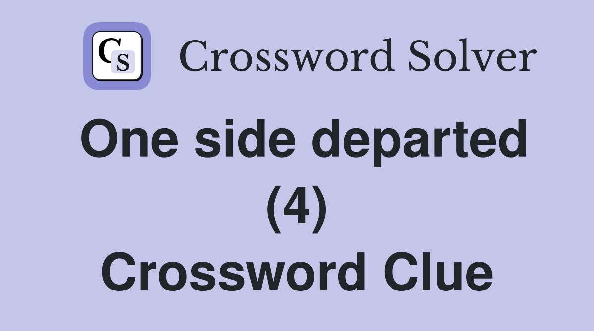 One side departed (4) Crossword Clue