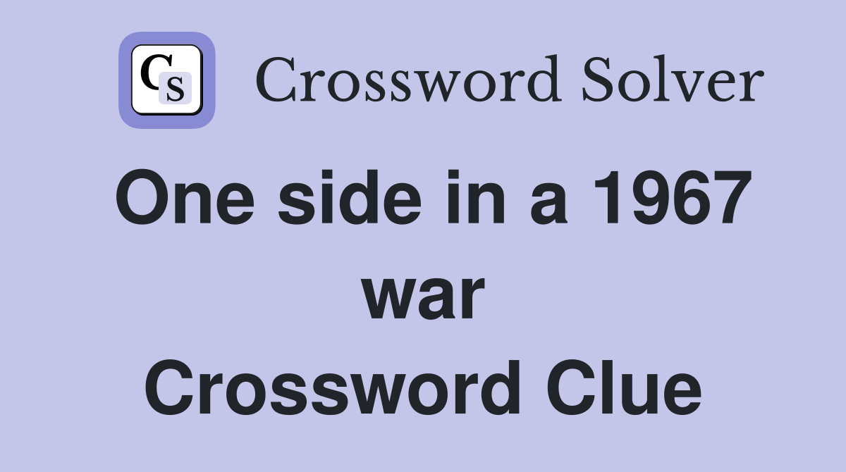 One side in a 1967 war Crossword Clue