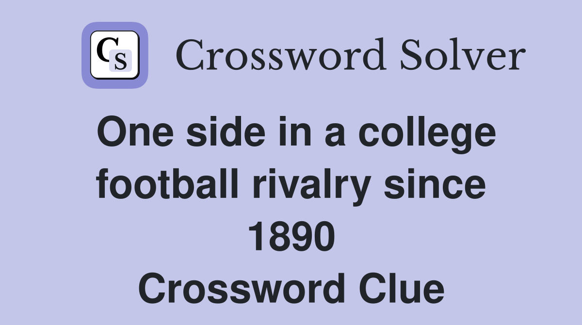 One side in a college football rivalry since 1890 Crossword Clue