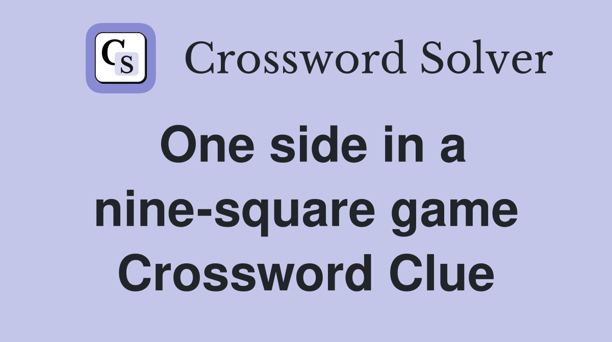 One side in a nine-square game Crossword Clue