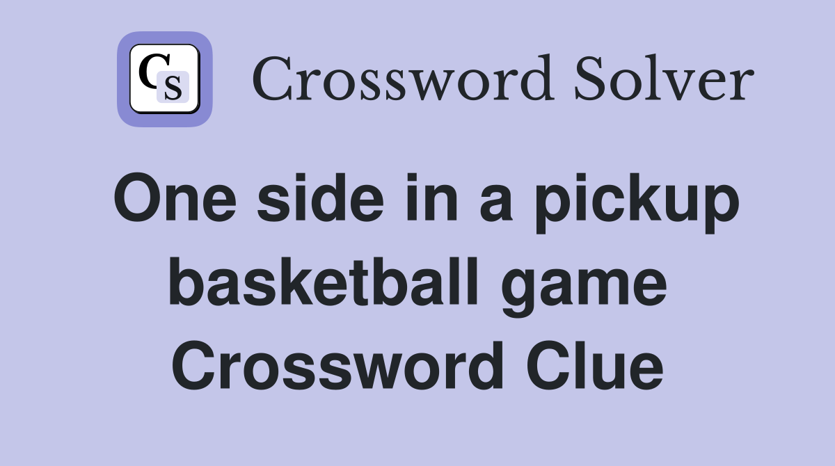 One side in a pickup basketball game Crossword Clue