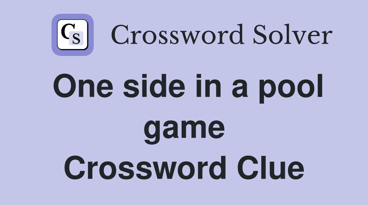 One side in a pool game Crossword Clue