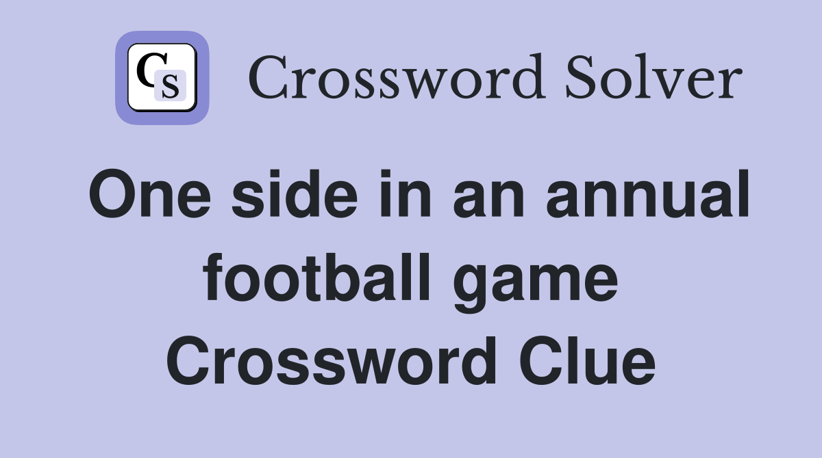 One side in an annual football game Crossword Clue