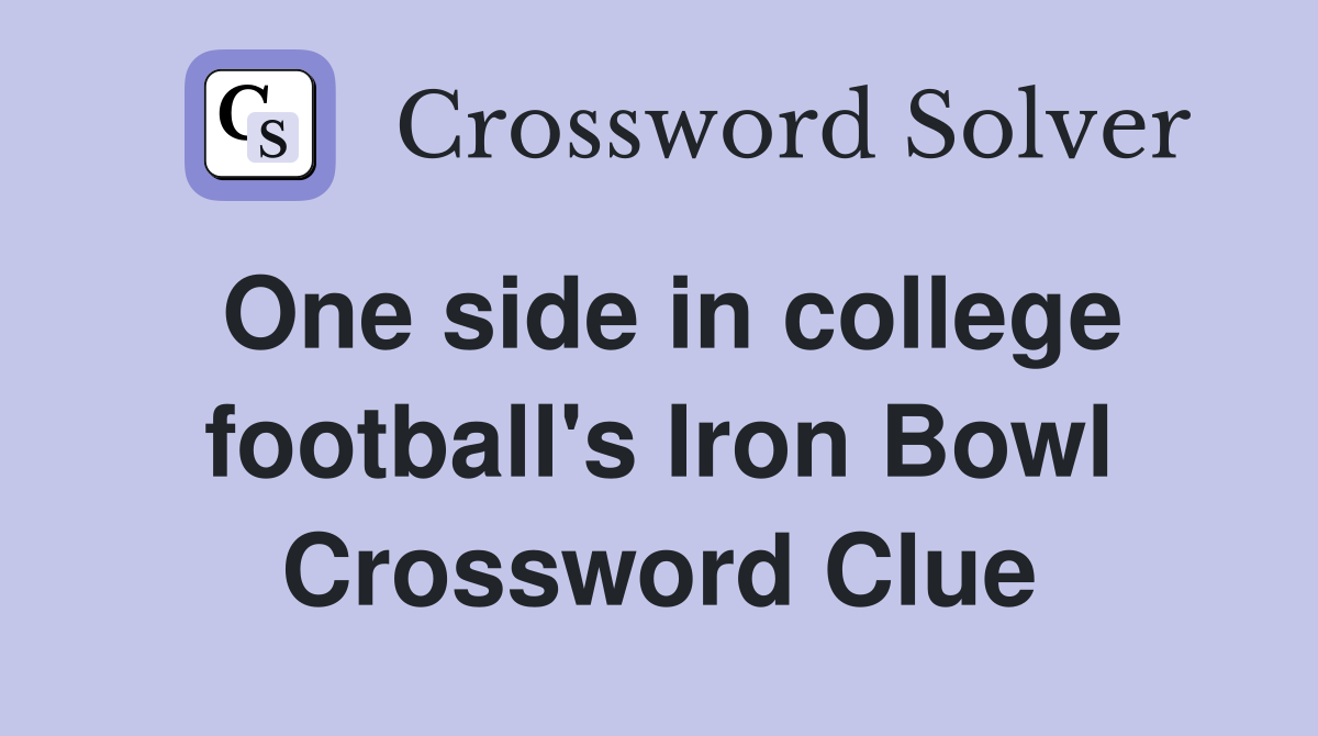 One side in college football's Iron Bowl Crossword Clue
