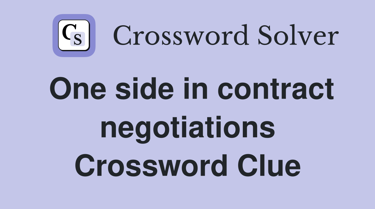 One side in contract negotiations Crossword Clue