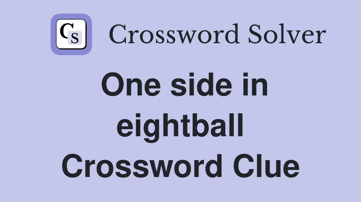 One side in eightball Crossword Clue