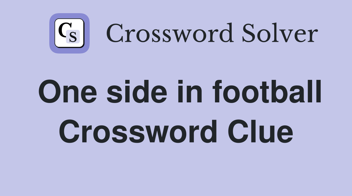 One side in football Crossword Clue