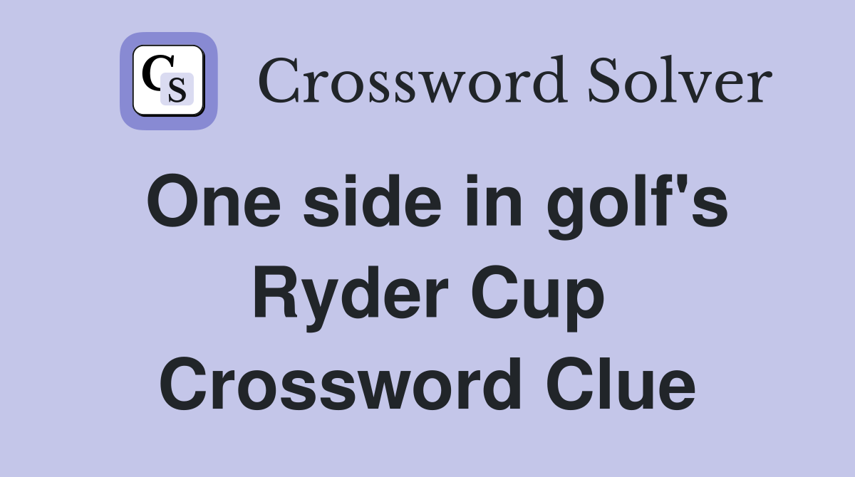 One side in golf's Ryder Cup Crossword Clue