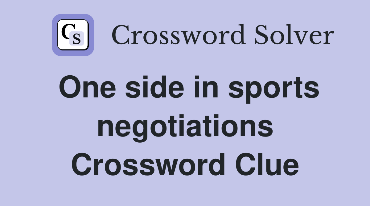 One side in sports negotiations Crossword Clue