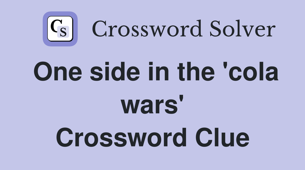 One side in the 'cola wars' Crossword Clue