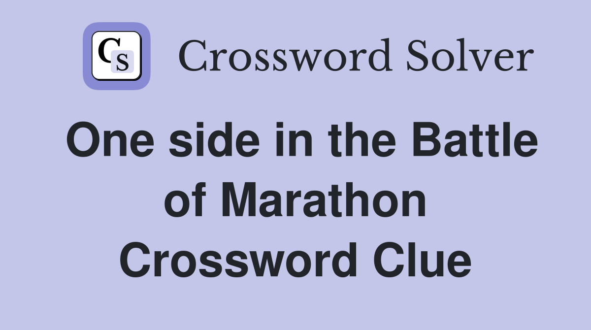 One side in the Battle of Marathon Crossword Clue