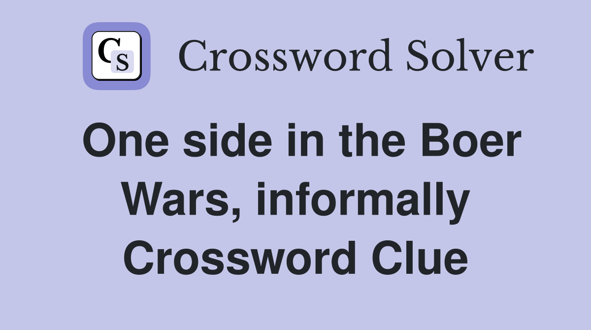 One side in the Boer Wars, informally Crossword Clue
