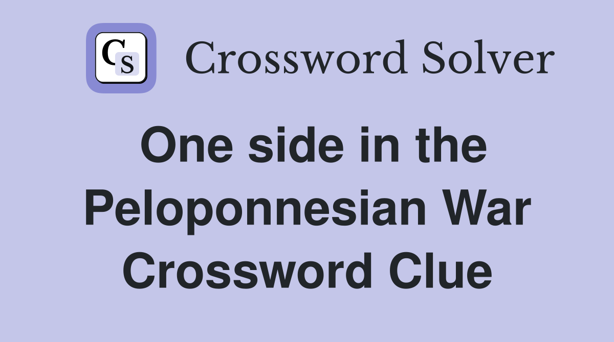 One side in the Peloponnesian War Crossword Clue