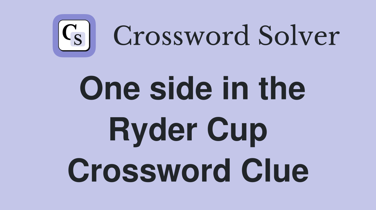 One side in the Ryder Cup Crossword Clue
