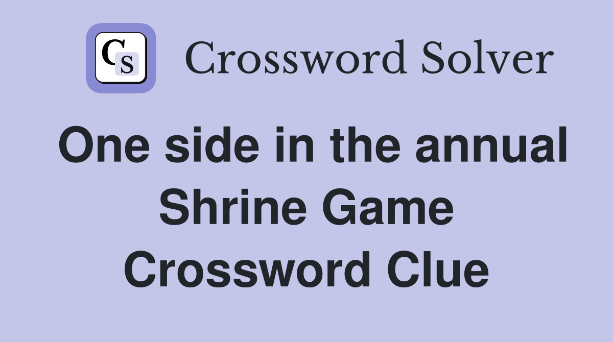 One side in the annual Shrine Game Crossword Clue