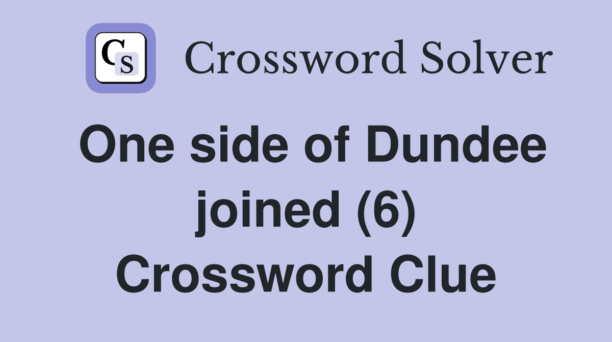 One side of Dundee joined (6) Crossword Clue