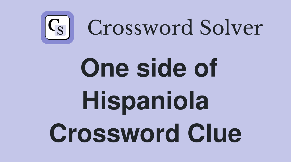 One side of Hispaniola Crossword Clue