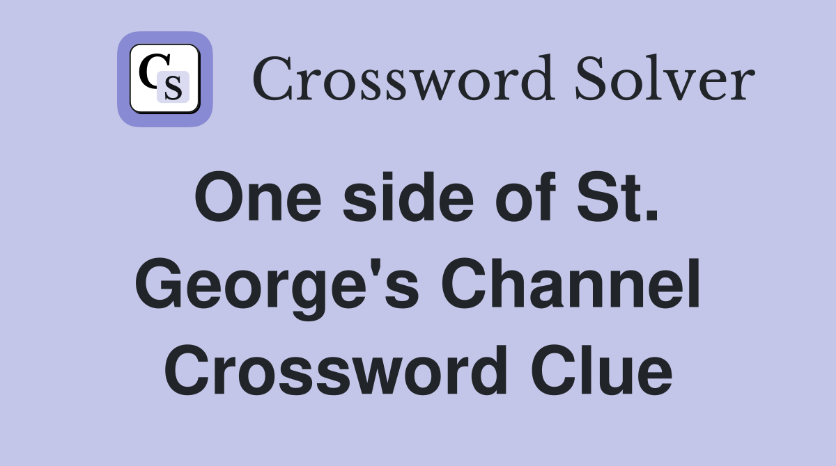 One side of St. George's Channel Crossword Clue