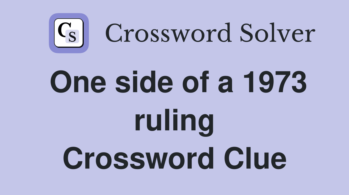 One side of a 1973 ruling Crossword Clue