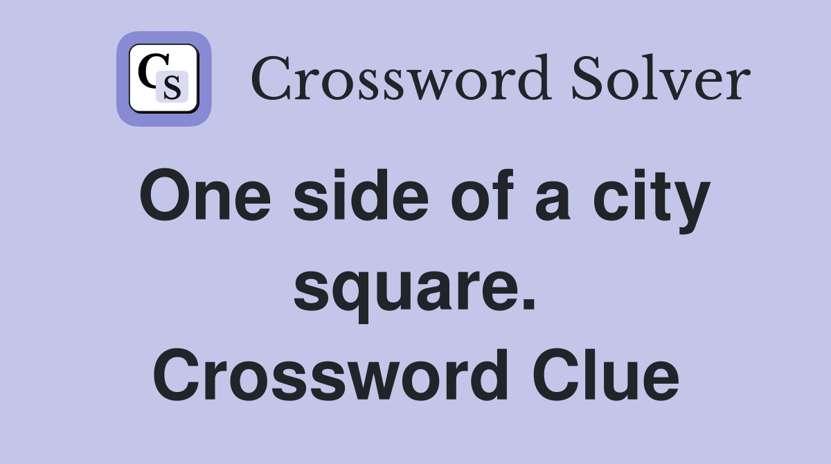 One side of a city square. Crossword Clue