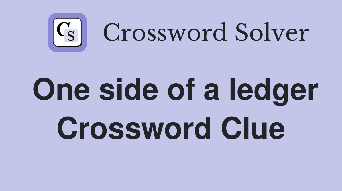 One side of a ledger Crossword Clue