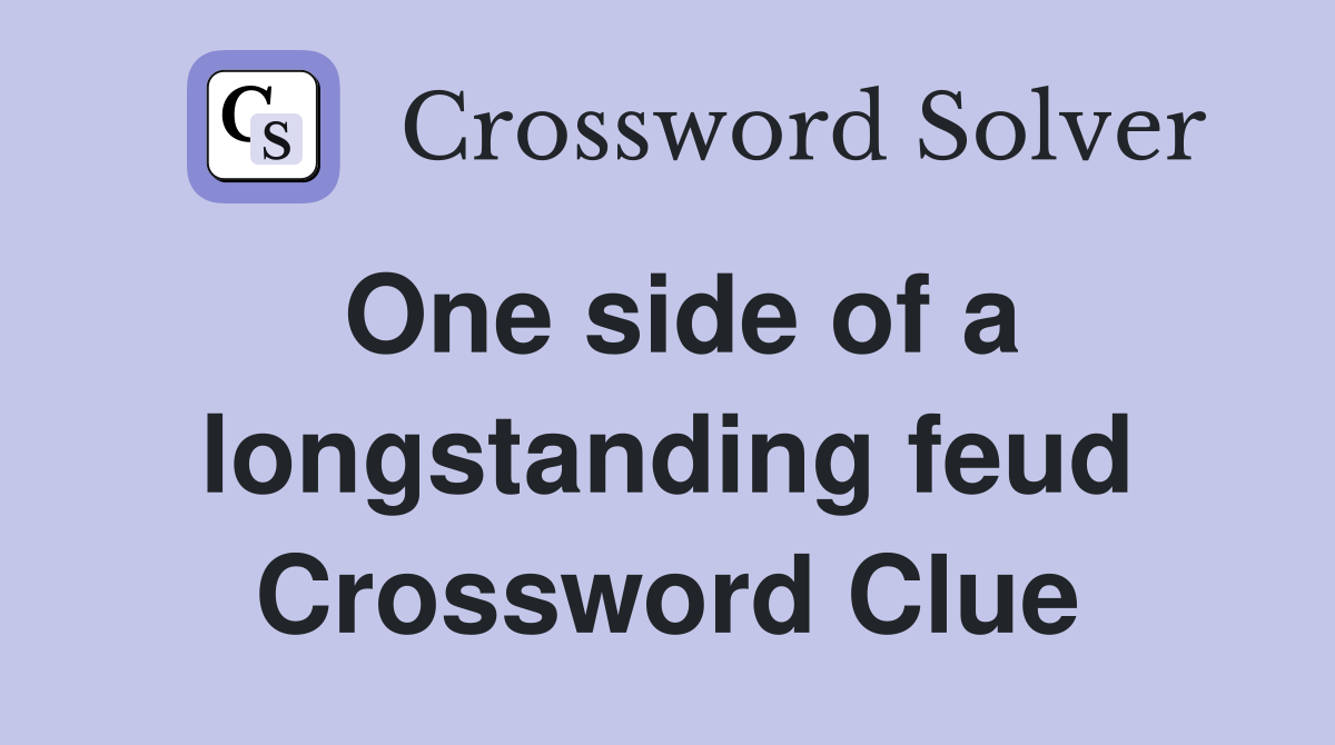 One side of a longstanding feud Crossword Clue
