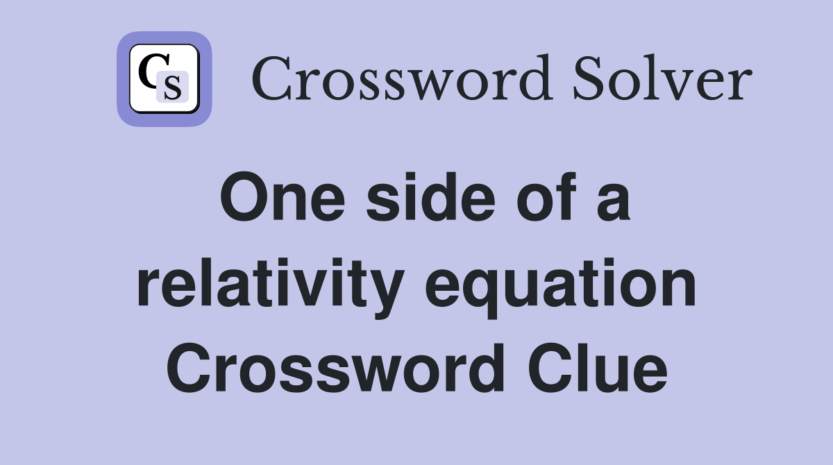 One side of a relativity equation Crossword Clue