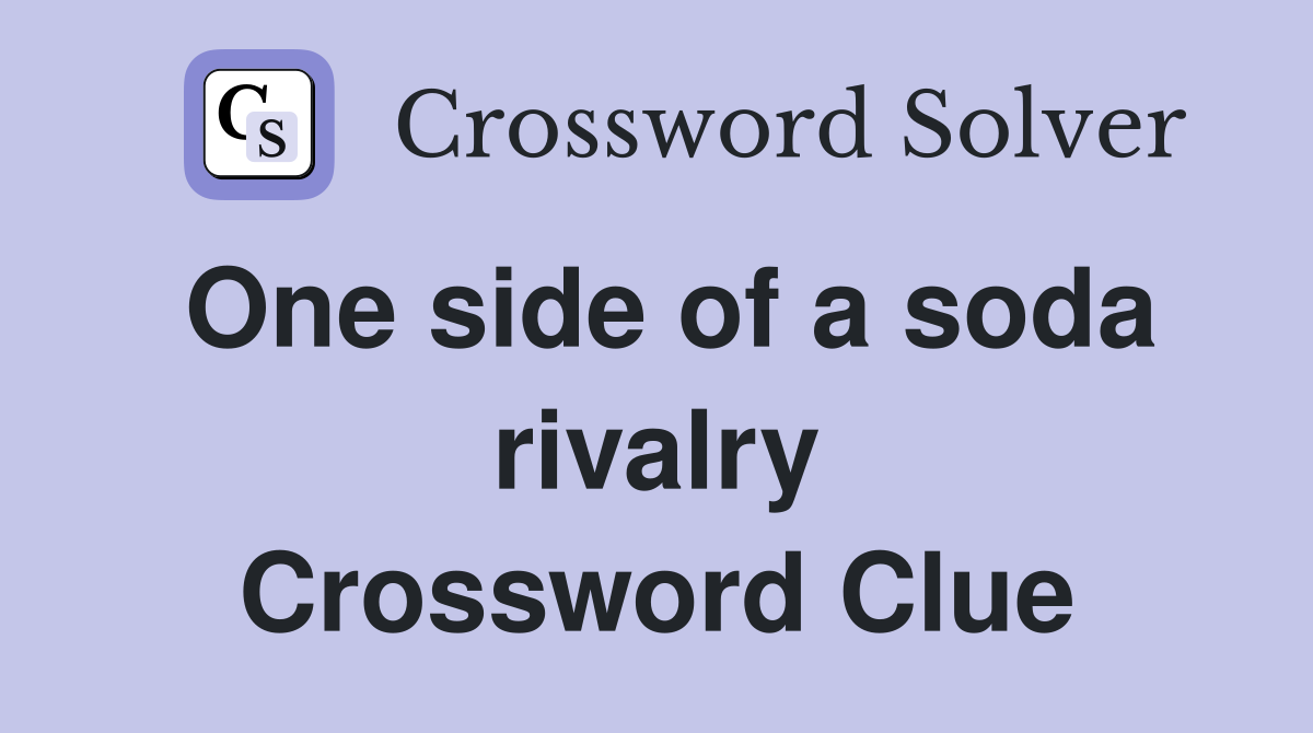 One side of a soda rivalry Crossword Clue