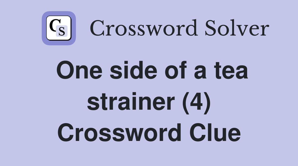 One side of a tea strainer (4) Crossword Clue