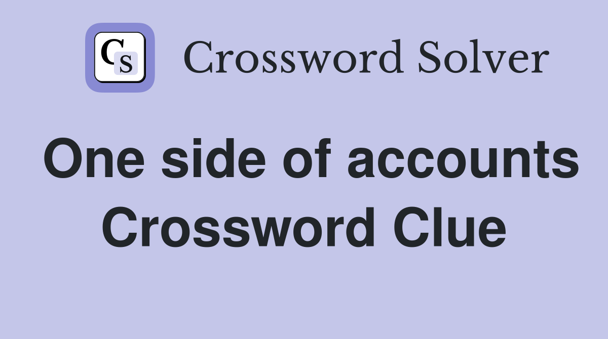 One side of accounts Crossword Clue
