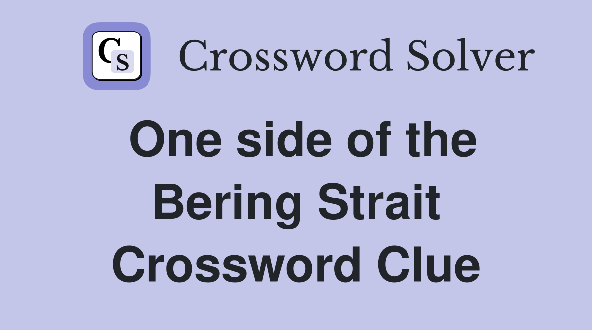 One side of the Bering Strait Crossword Clue