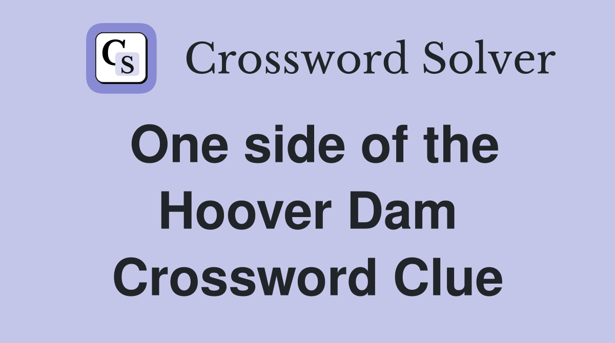 One side of the Hoover Dam Crossword Clue