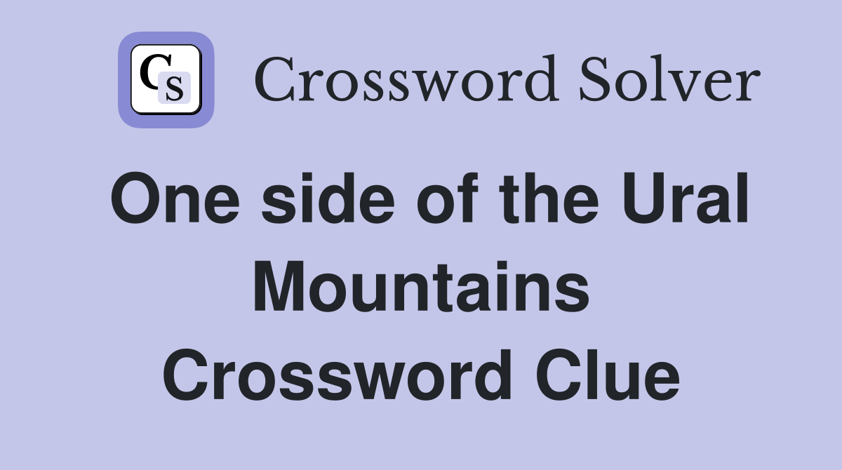 One side of the Ural Mountains Crossword Clue