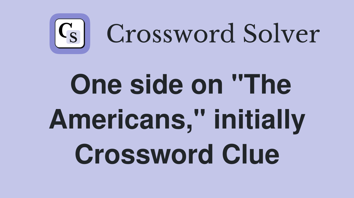 One side on "The Americans," initially Crossword Clue
