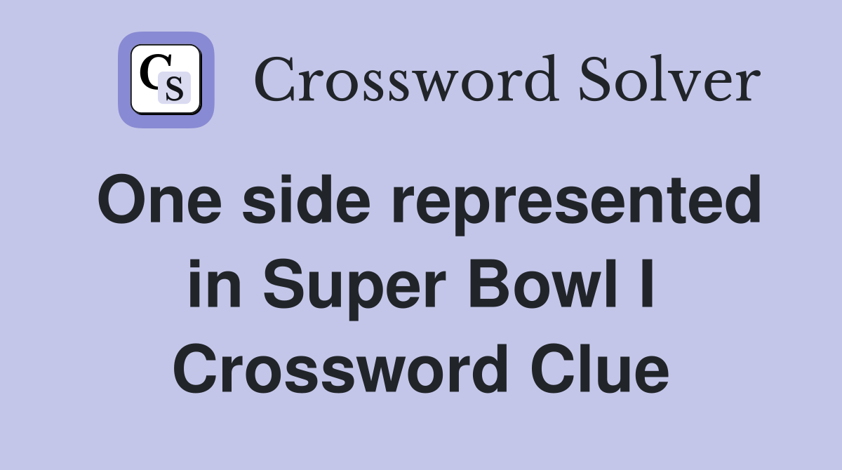 One side represented in Super Bowl I Crossword Clue
