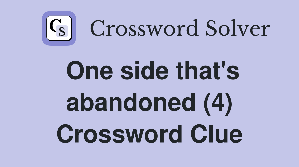 One side that's abandoned (4) Crossword Clue