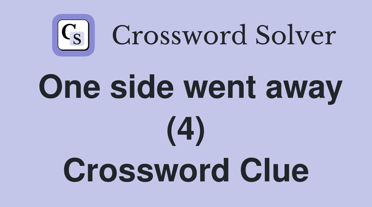 One side went away (4) Crossword Clue