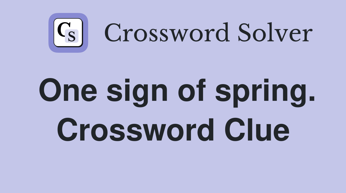 One sign of spring. Crossword Clue