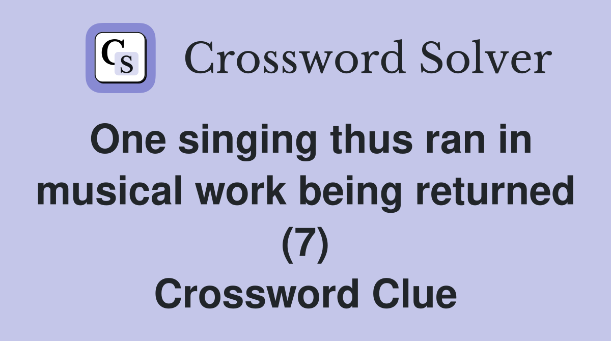 One singing thus ran in musical work being returned (7) Crossword Clue