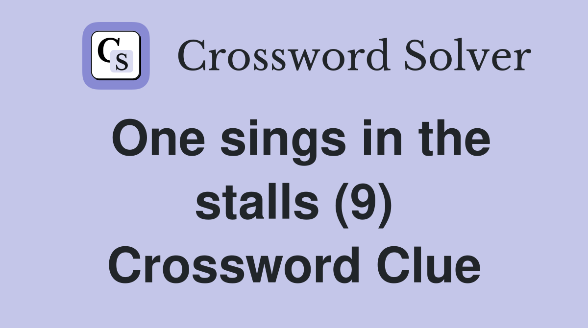 One sings in the stalls (9) Crossword Clue