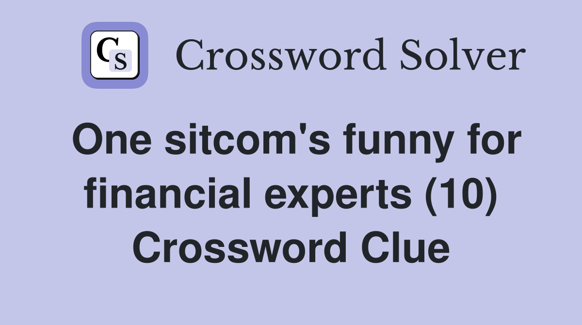 One sitcom's funny for financial experts (10) Crossword Clue