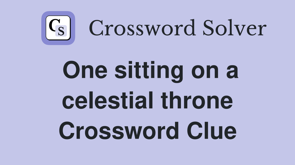 One sitting on a celestial throne Crossword Clue