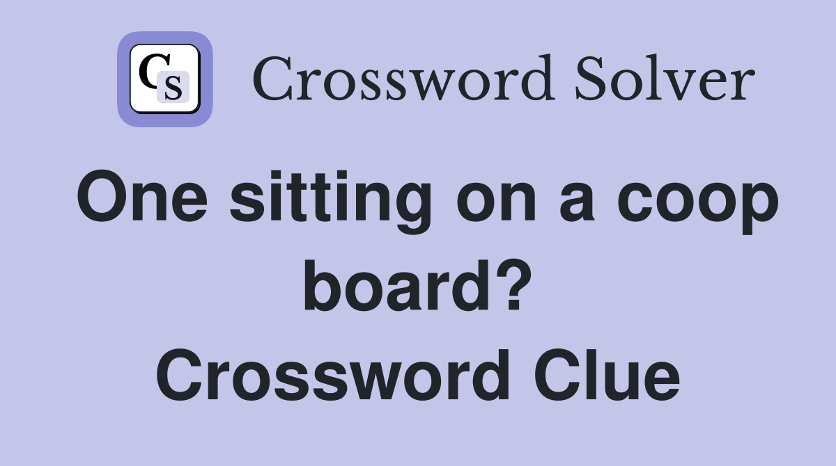 One sitting on a coop board? Crossword Clue