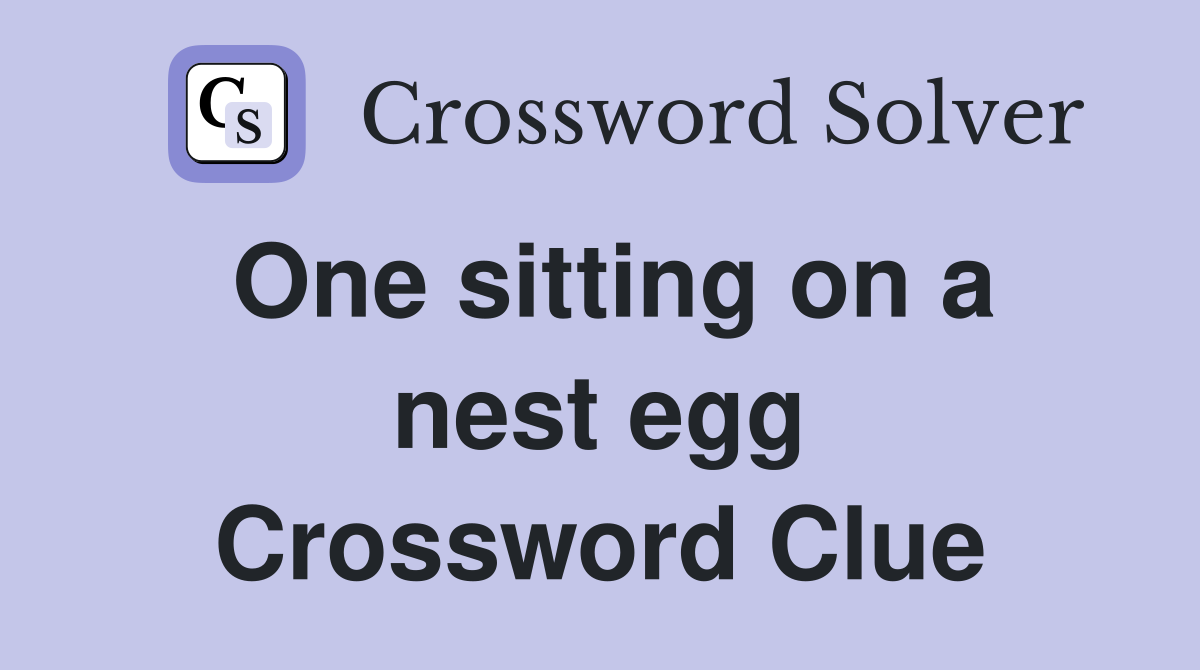 One sitting on a nest egg Crossword Clue
