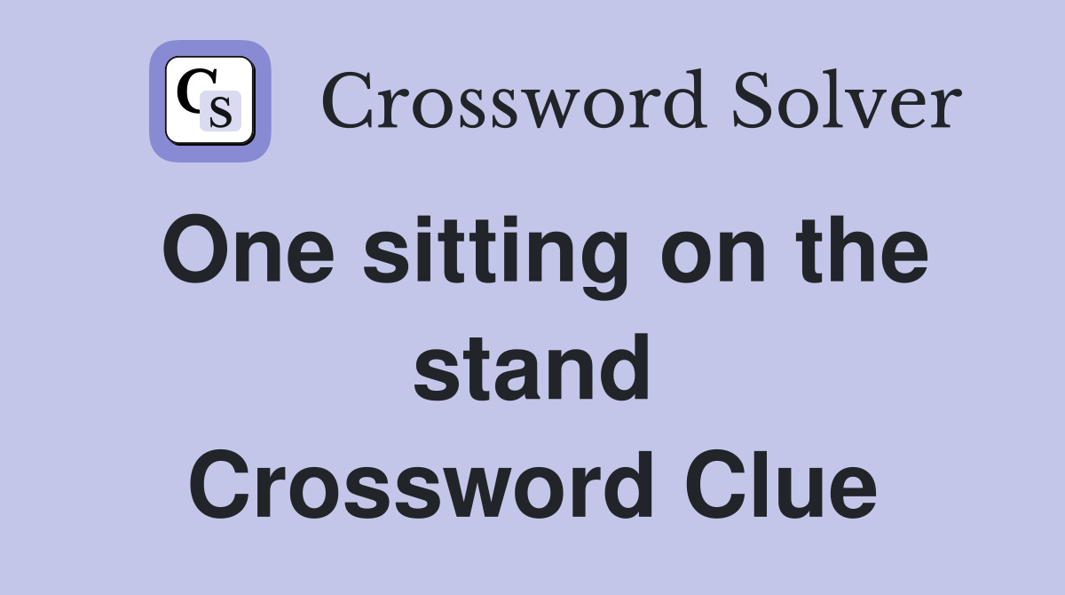 One sitting on the stand Crossword Clue