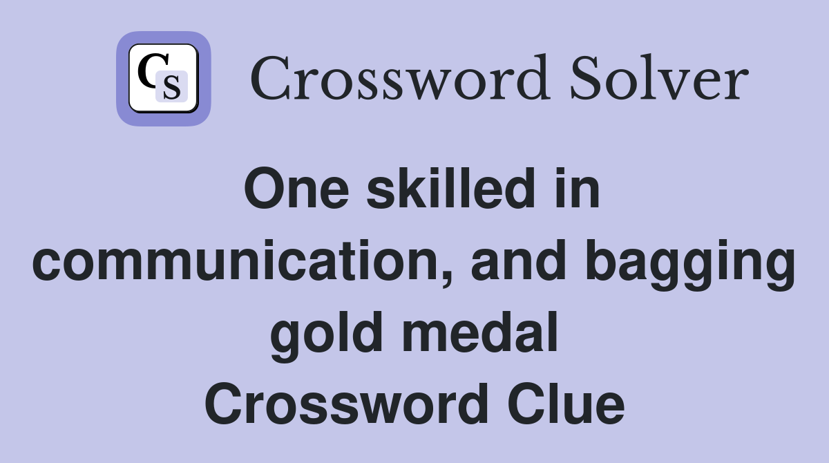 One skilled in communication, and bagging gold medal Crossword Clue