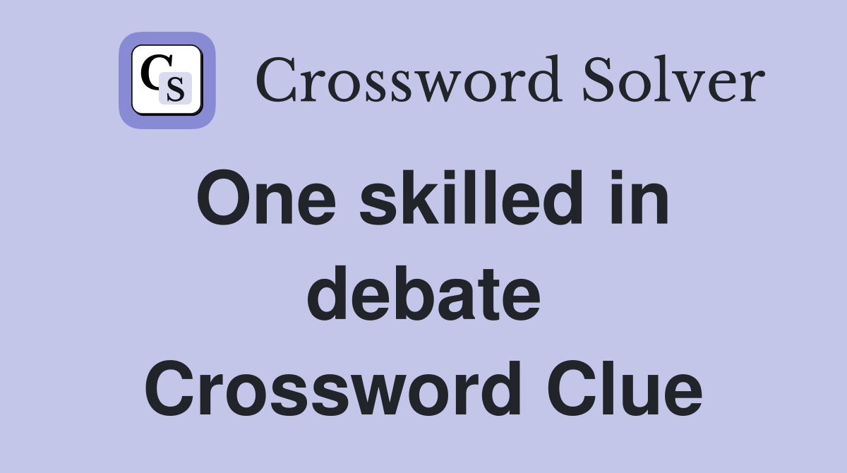 One skilled in debate Crossword Clue
